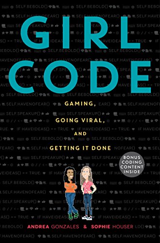 Girl Code Gaming Going Viral And Getting It Done Andrea Gonzales Sophie Houser Gonzales