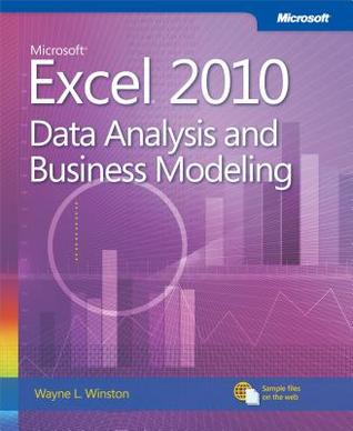 Microsoft Excel 2010 Data Analysis And Business Modeling Data Analysis And Business Modeling Wayne L Winston Wayne L Winston
