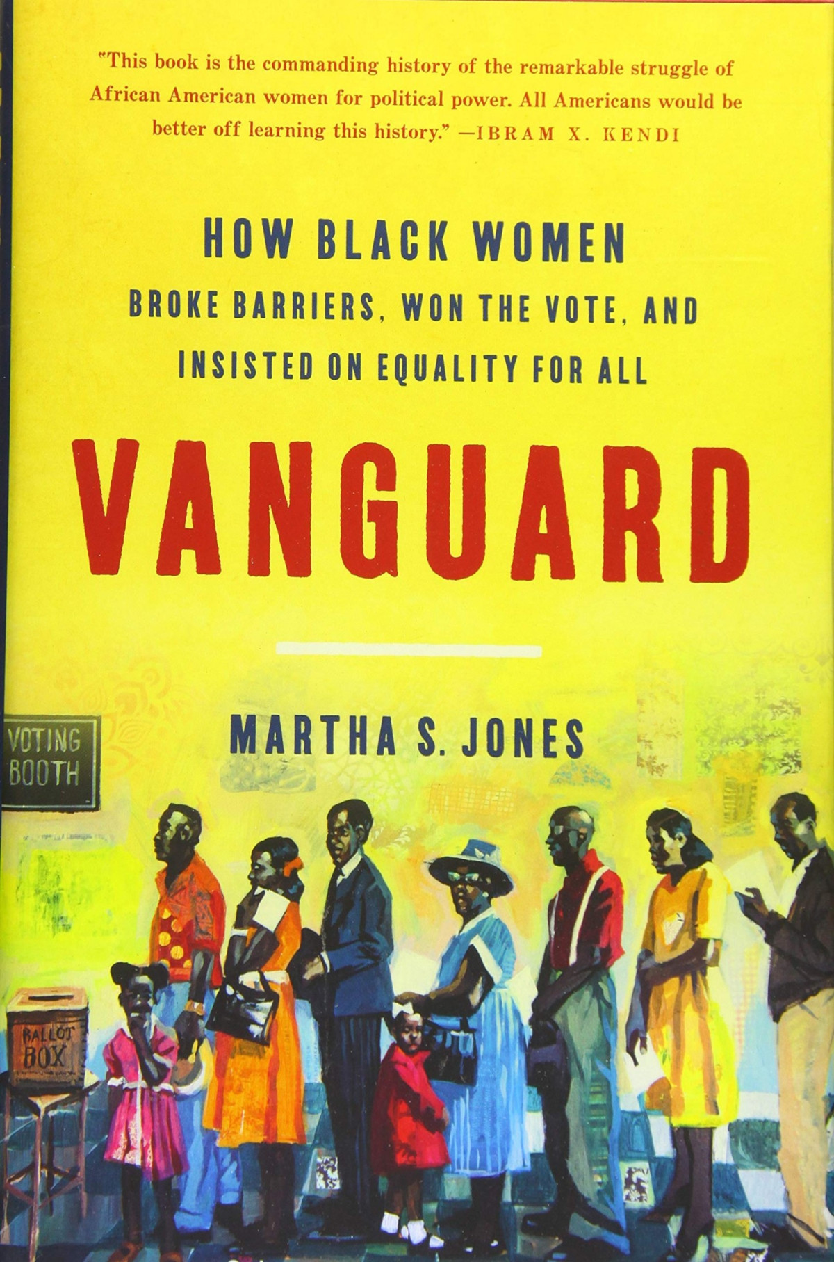 Vanguard How Black Women Broke Barriers Won The Vote And Insisted On Equality For All Martha S Jones Jones