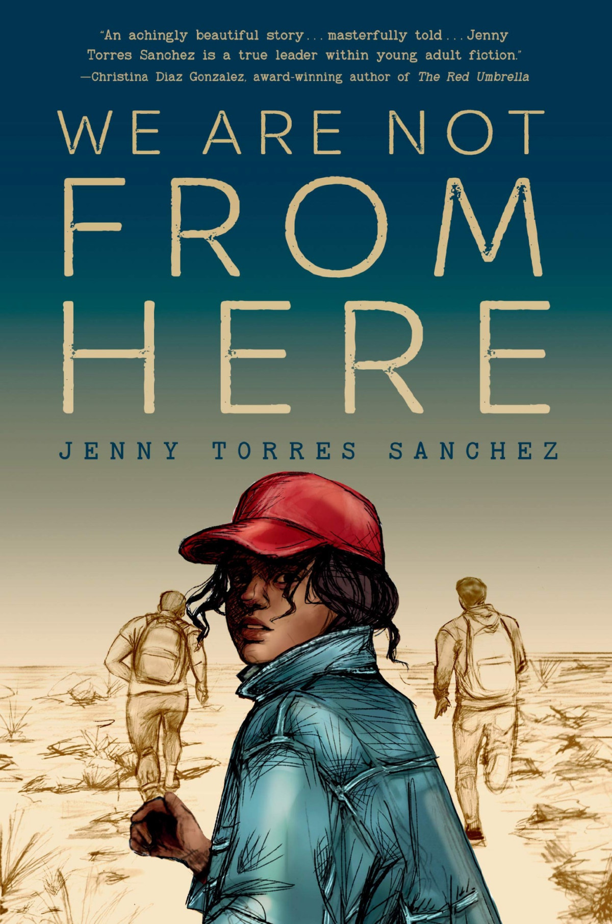 We Are Not From Here Jenny Torres Sanchez Sanchez Jenny Torres