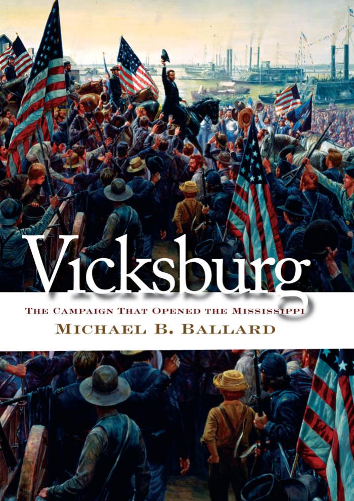 Vicksburg The Campaign That Opened The Mississippi 1st Michael B Ballard