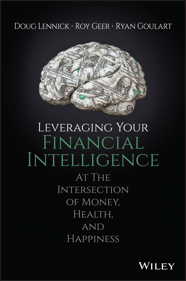 Leveraging Your Financial Intelligence Douglas Lennick Roy Geer Ryan Goulart Lennick