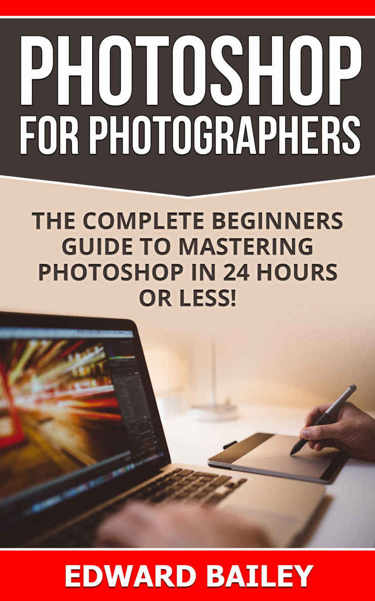 Photoshop For Photographers Box Set 2 In 1 The Complete Beginners Guide To Mastering Photoshop In 24 Hours Or Less Photoshop Course Adobe Photoshop Digital Photography Graphic Design Edward Bailey