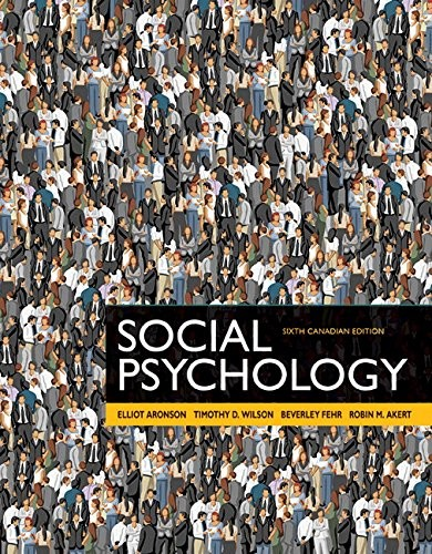Social Psychology Sixth Canadian Edition 6th Elliot Aronson Timothy D Wilson Beverley Fehr And Robin M Akert