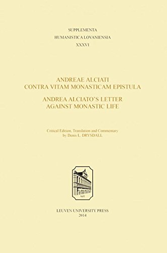 Andreae Alciati Contra Vitam Monasticam Epistula Andrea Alciatos Letter Against Monastic Life Critical Edition Translation And Commentary Andreas Alciatus Andrea Alciato