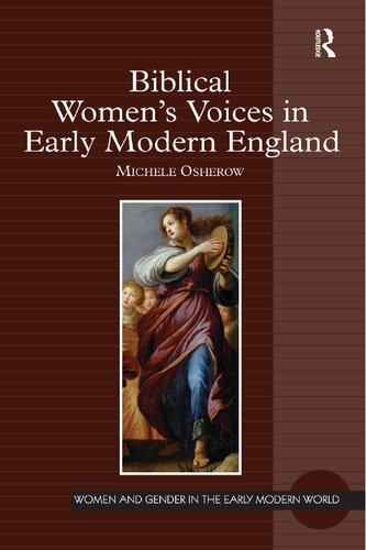 Biblical Womens Voices In Early Modern England Michele Osherow