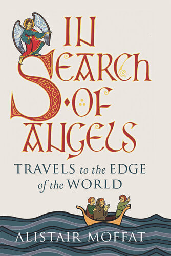 In Search Of Angels Travels To The Edge Of The World Alistair Moffat