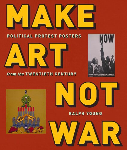 Make Art Not War Political Protest Posters From The Twentieth Century Ralph Young