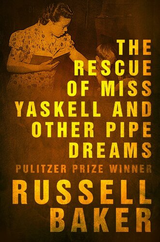 The Rescue Of Miss Yaskell And Other Pipe Dreams Russell Baker