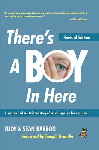 Theres A Boy In Here Revised Edition A Mother And Son Tell The Story Of His Emergence From The Bonds Of Autism Revised Barron