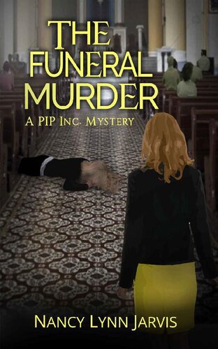 The Funeral Murder Pip Inc Mysteries Book 2 Nancy Lynn Jarvis Jarvis