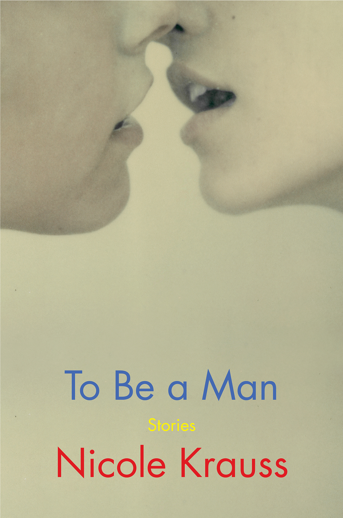 To Be A Man Nicole Krauss