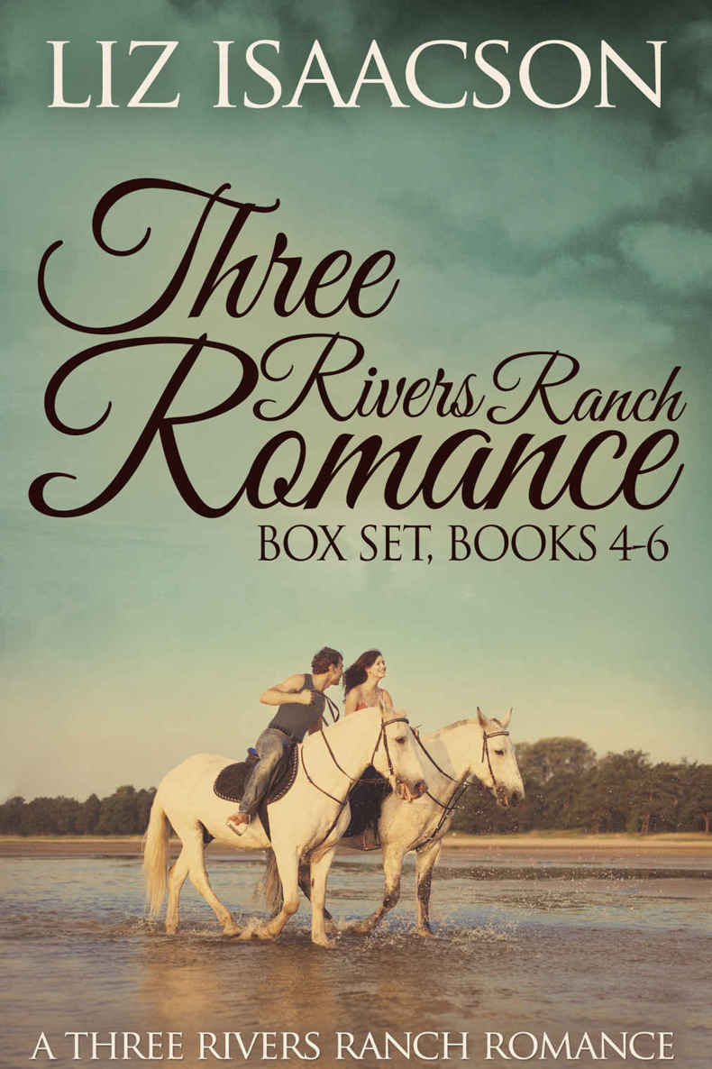 Three Rivers Ranch Romance Box Set Books 4 6 Inspirational Western Romances Fifth Generation Cowboy The Seventh Sergeant And Eight Second Ride Liz Isaacson Johnson