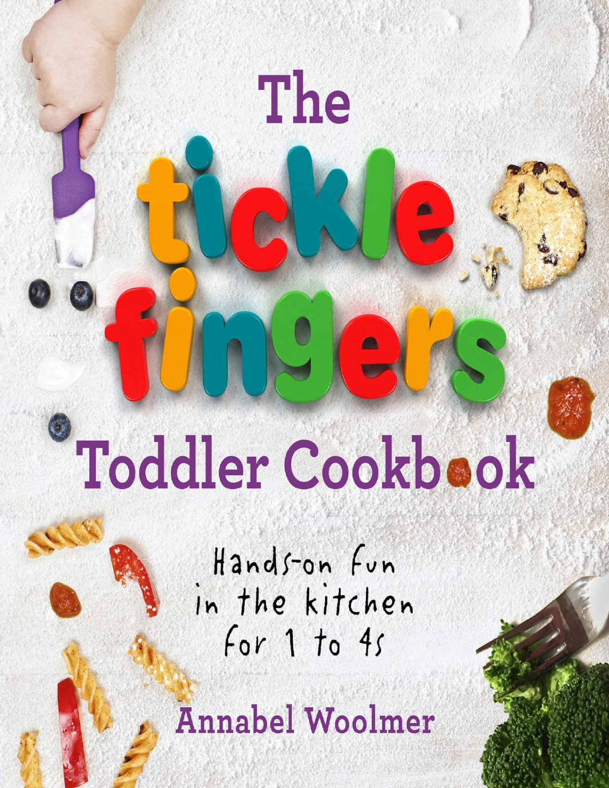 The Tickle Fingers Toddler Cookbook Annabel Woolmer
