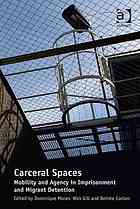 Carceral Spaces Mobility And Agency In Imprisonment And Migrant Detention Conlon