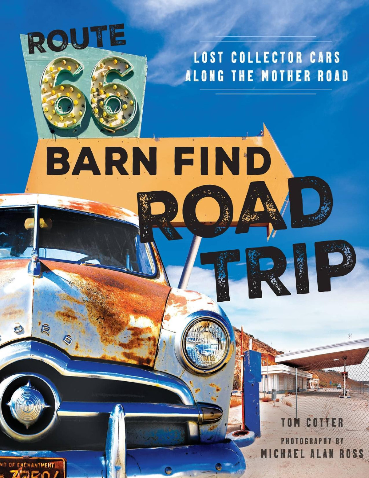Route 66 Barn Find Road Trip Lost Collector Cars Along The Mother Road Tom Cotter