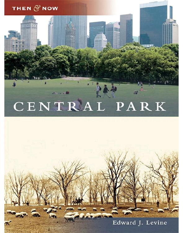 Central Park Then And Now Edward J Levine Levine Edward J