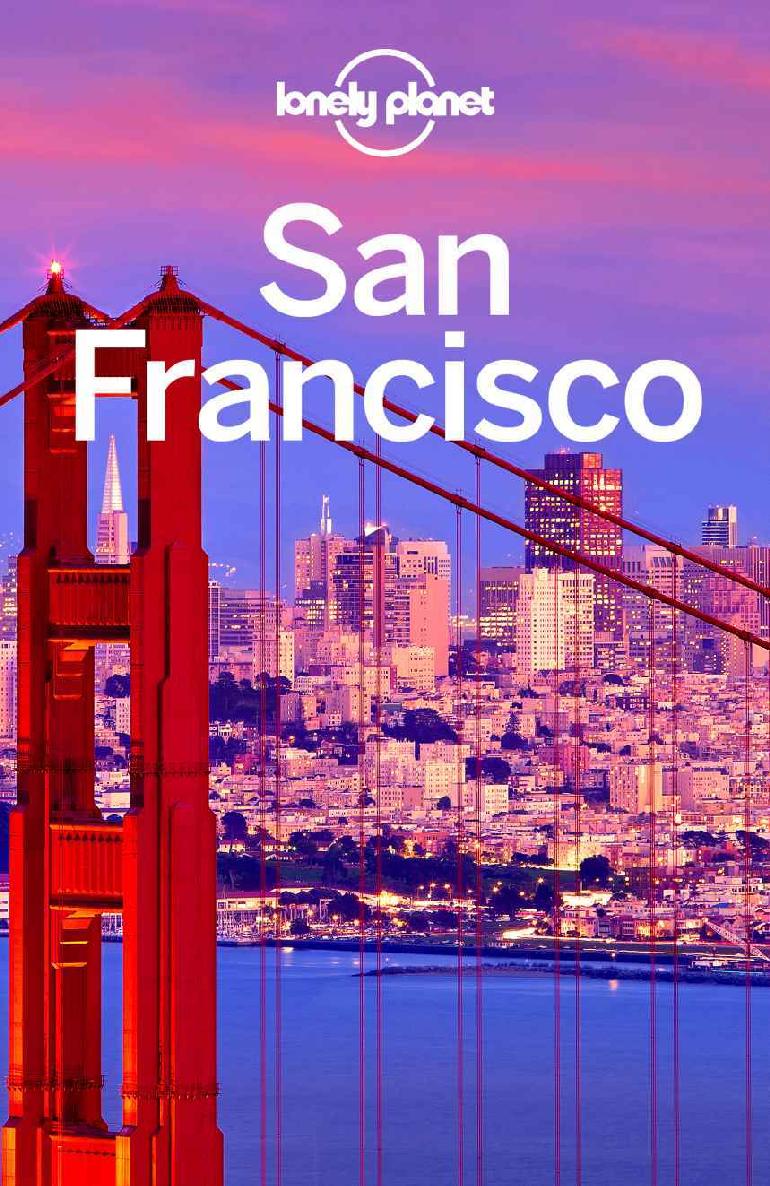 Lonely Planet San Francisco Travel Guide Lonely Planet Alison Bing Sara Benson John A Vlahides Ashley Harrell Planet