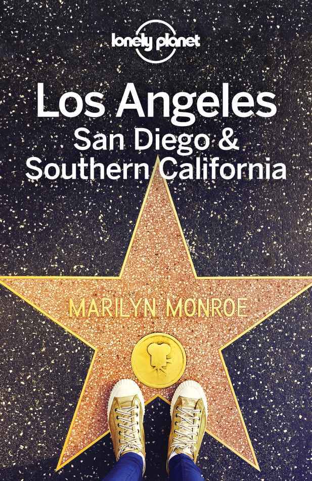 Lonely Planet Los Angeles San Diego Southern California Travel Guide Lonely Planet Andrea Schultepeevers Andrew Bender Cristian Bonetto Benedict Walker Jade Bremner Clifton Wilkinson Planet
