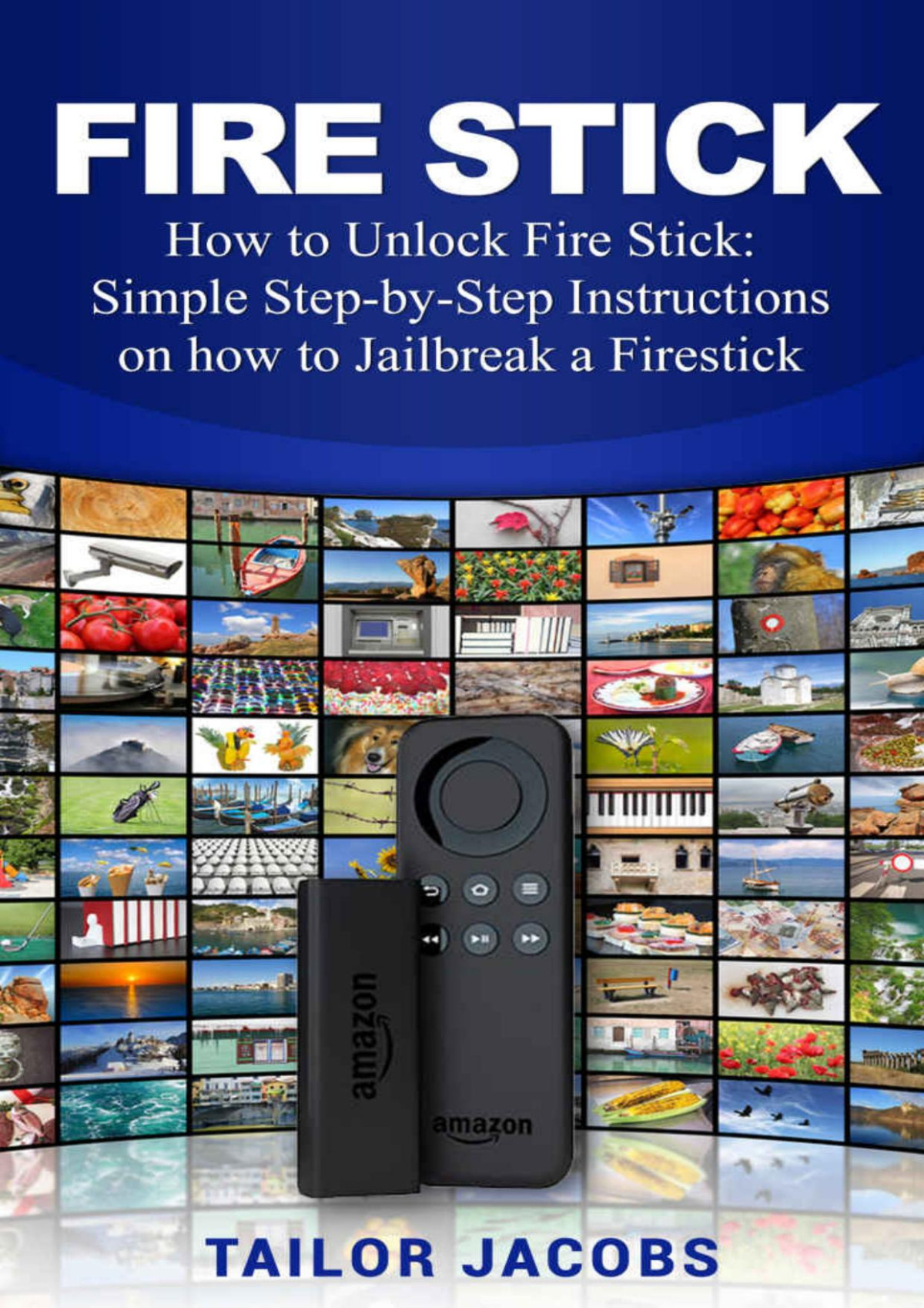Fire Stick How To Unlock Fire Stick Simple Step By Step Instructions On How To Jailbreak A Firestick The 2017 Updated User Guide Tips And Tricks Home Tv Streaming Digital Media Tailor Jacobs