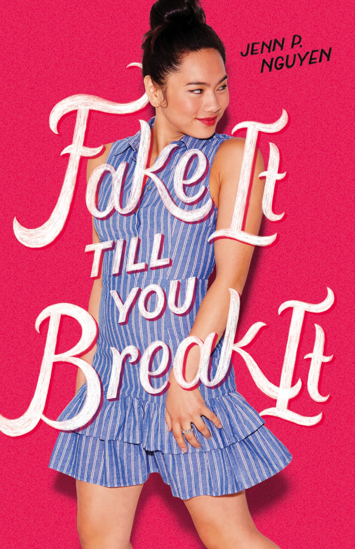 Fake It Till You Break It 1st Edition Jenn P Nguyen