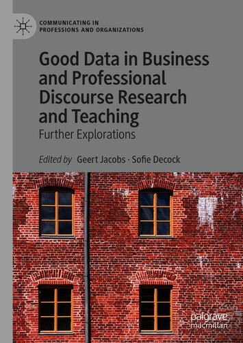 Good Data In Business And Professional Discourse Research And Teaching Further Explorations Geert Jacobs Sofie Decock