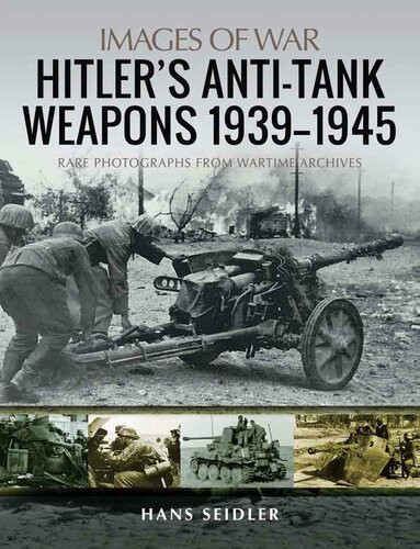 Hitlers Antitank Weapons 19391945 Seidler Hans