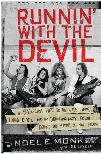 Runnin With The Devil A Backstage Pass To The Wild Times Loud Rock And The Down And Dirty Truth Behind The Making Of Van Halen Noel E Monk Joe Layden