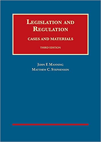 Legislation And Regulation Cases And Materials 3rd Edition John F Manning Matthew C Stephenson