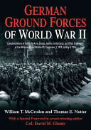German Ground Forces Of World War Ii Complete Orders Of Battle For Army Groups Armies Army Corps And Other Commands Of The Wehrmacht And Waffen Ss September 1 1939 To May 8 1945 William T Mccroden Thomas E Nutter