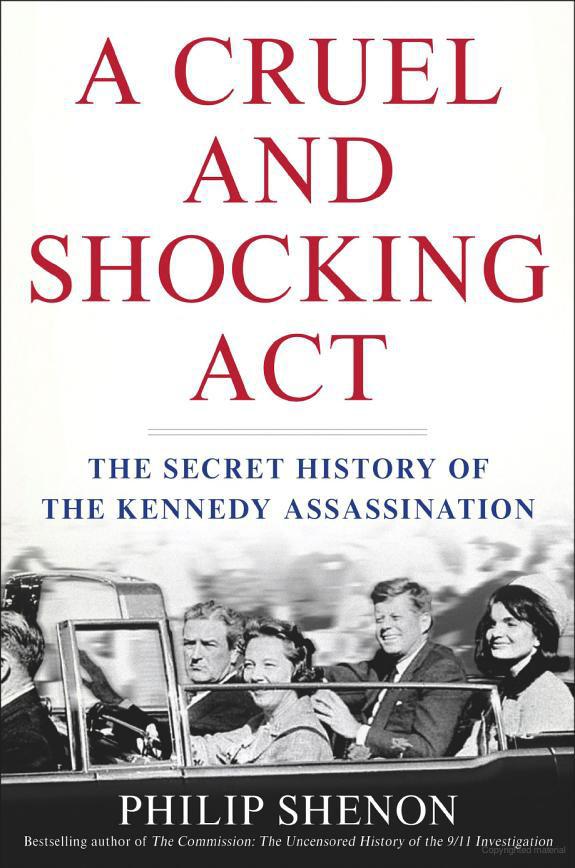 A Cruel And Shocking Act Philip Shenon