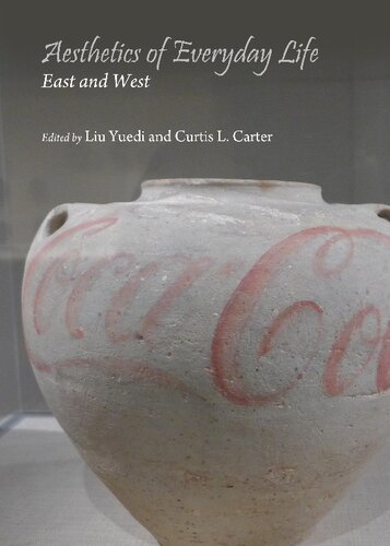 Aesthetics Of Everyday Life East And West Liu Yuedi Curtis L Carter