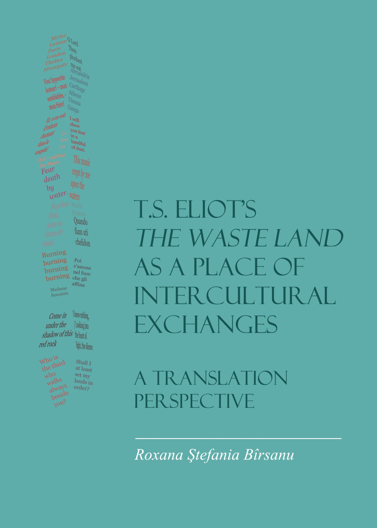 Ts Eliots The Waste Land As A Place Of Intercultural Exchanges A Translation Perspective Roxana Stefania Birsanu