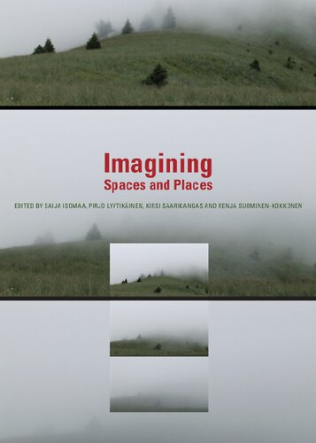 Imagining Spaces and Places Saija Isomaa; Pirjo Lyytikäinen