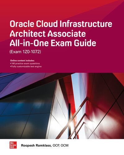 Oracle Cloud Infrastructure Architect Associate Allinone Exam Guide Exam 1z01072 Roopesh Ramklass