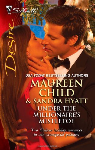 Under The Millionaires Mistletoe The Wrong Brothermistletoe Magic Maureen Child Sandra Hyatt