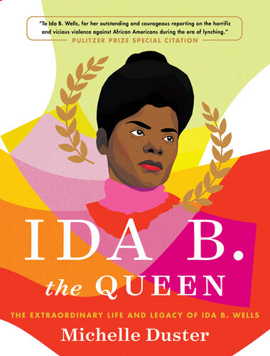 Ida B The Queen The Extraordinary Life And Legacy Of Ida B Wells Michelle Duster