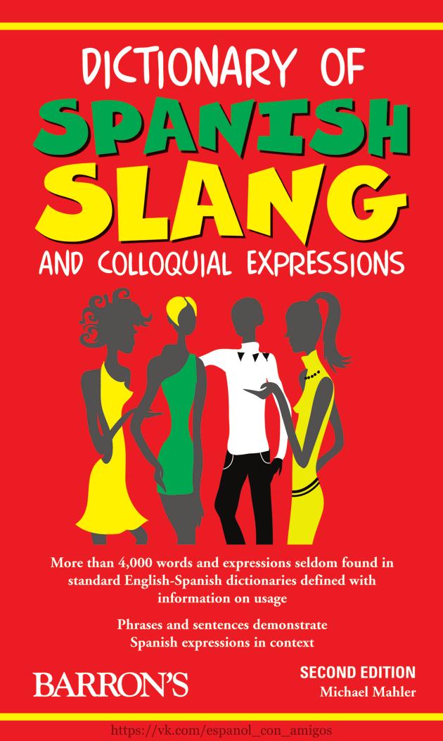 Dictionary Of Spanish Slang And Colloquial Expressions 2nd Edition Michael Mahler