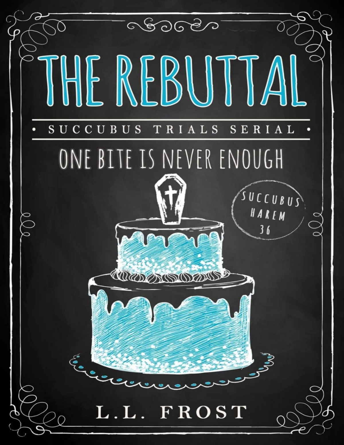 The Rebuttal Succubus Trials Serial 1st Edition L L Frost Frost