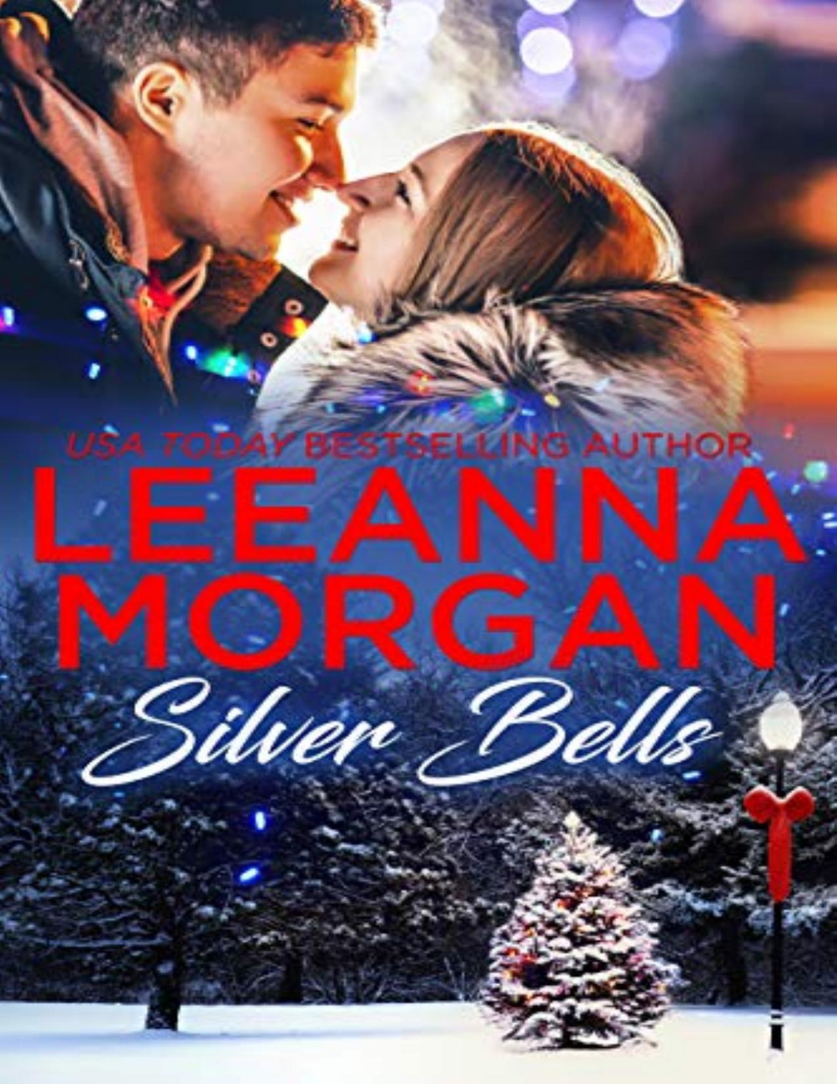 Silver Bells A Sweet Small Town Christmas Romance Leeanna Morgan Morgan