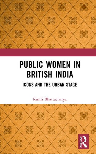 Public Women In British India Icons And The Urban Stage 1 Rimli Bhattacharya