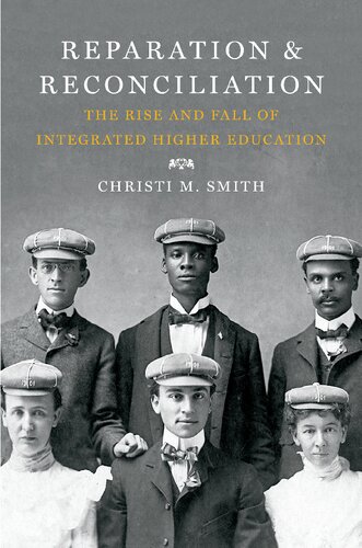 Reparation And Reconciliation The Rise And Fall Of Integrated Higher Education Christi M Smith