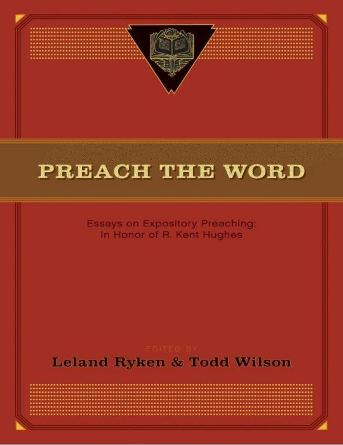 Preach The Word Essays On Expository Preaching In Honor Of R Kent Hughes Pdfdrivecom Leland Ryken Todd Wilson Ryken