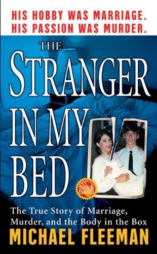 The Stranger In My Bed The True Story Of Marriage Murder And The Body In The Box Michael Fleeman