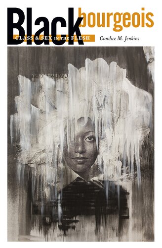 Black Bourgeois Class And Sex In The Flesh Candice M Jenkins