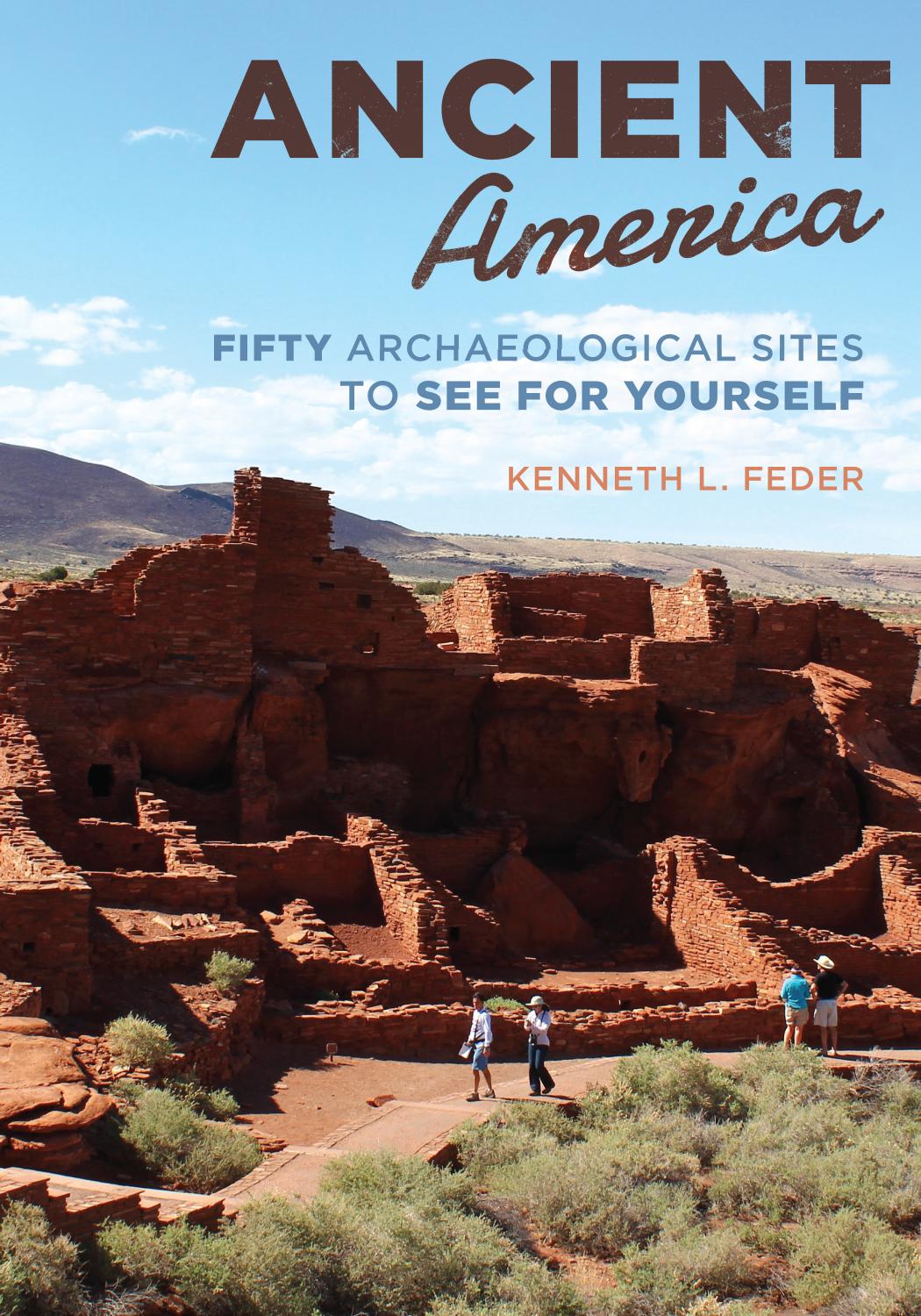 Ancient America Fifty Archaeological Sites To See For Yourself Kenneth L Feder