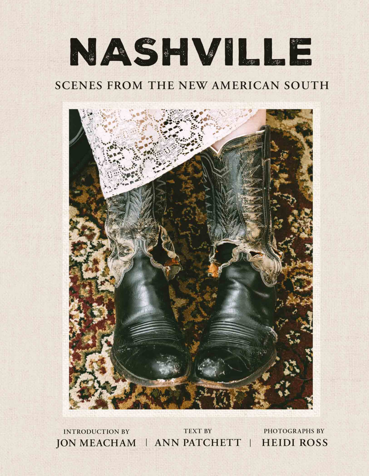 Nashville Scenes From The New American South Ann Patchett Heidi Ross