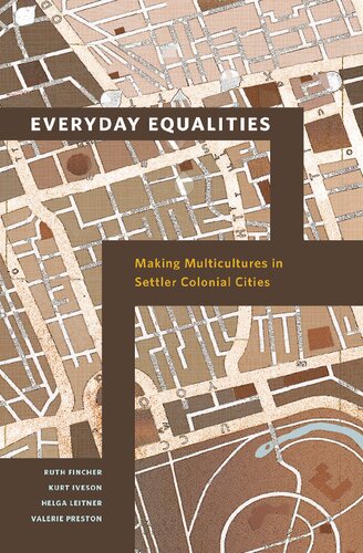 Everyday Equalities Making Multicultures In Settler Colonial Cities Ruth Fincher Kurt Iveson Helga Leitner