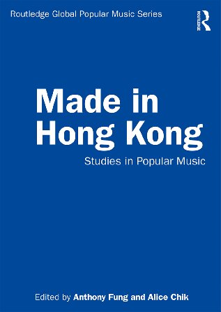 Made In Hong Kong Studies In Popular Music Anthony Fung Alice Chik