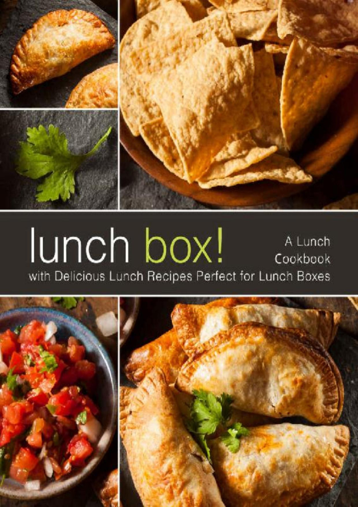 Lunch Box A Lunch Cookbook With Delicious Lunch Recipes 2nd Edition Booksumo Press